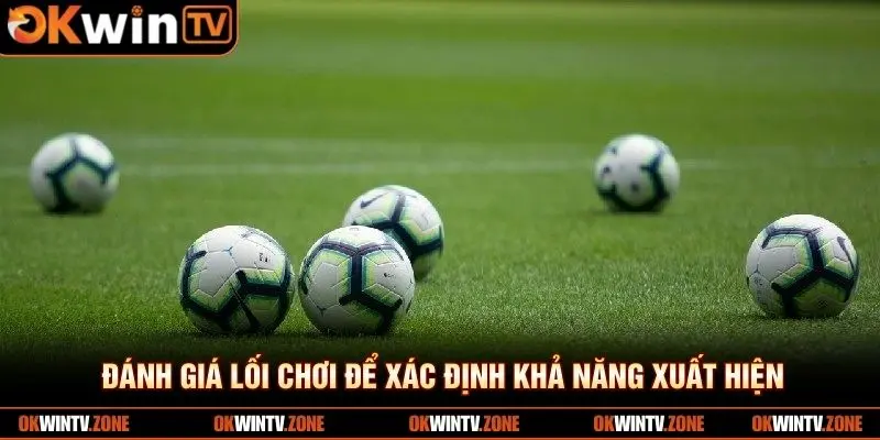 Đánh giá lối chơi để xác định khả năng xuất hiện