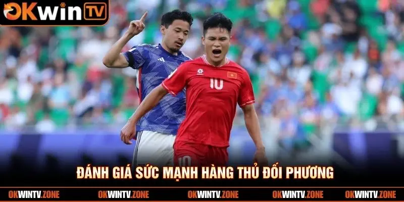 Đánh giá sức mạnh hàng thủ đối phương